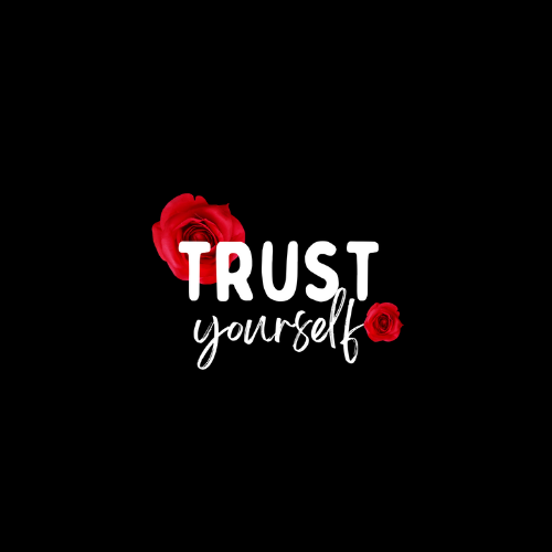 TRUST YOURSELF