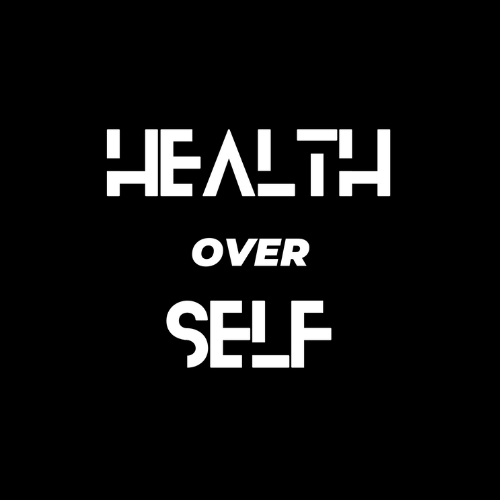 HEALTH OVER SELF